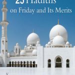 25+ Hadiths on Friday and Its Merits